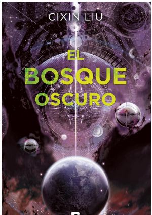 [Remembrance of Earth's Past 02] • El Bosque Oscuro (Trilogía De Los Tres Cuerpos 2)